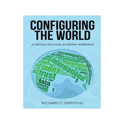 [预订]Configuring the World: A Critical Political Economy Approach 9789492439000
