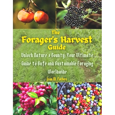 预订 The Forager’s Harvest Guide: Unlock Nature’s Bounty: Your Ultimate Guide to Safe and Sustainable Foraging Worldwi