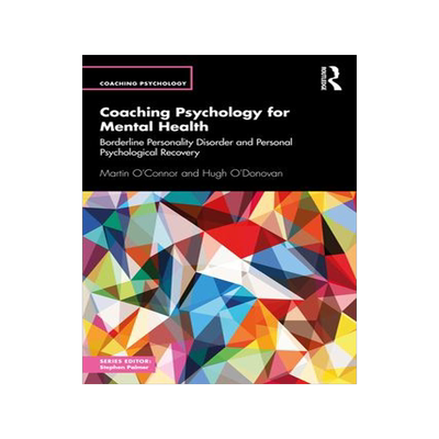 [预订]Coaching Psychology for Mental Health: Borderline Personality Disorder and Personal Psychological Re 9780367501457
