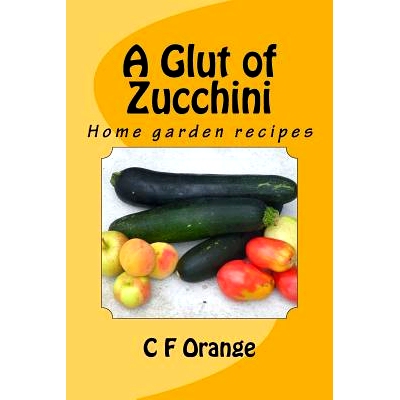 预订 A Glut of Zucchini: 9781530370283