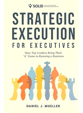 预订 Strategic Execution for Executives: How Top Leaders Bring Their 