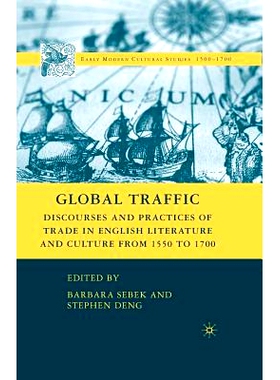 预订 Global Traffic: Discourses and Practices of Trade in English Literature and Culture from 1550 to 1700: 978134937259