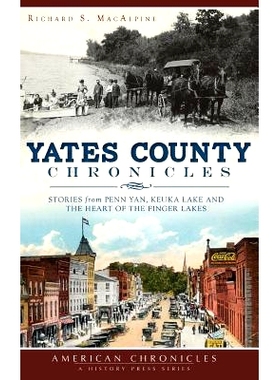 预订 Yates County Chronicles: Stories from Penn Yan, Keuka Lake and the Heart of the Finger Lakes: 9781540222916