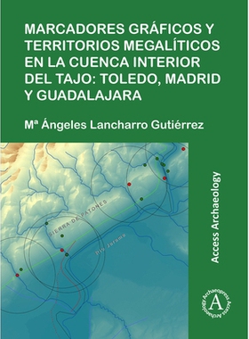预订 Marcadores gráficos y territorios megalíticos en la Cuenca interior del Tajo: Toledo, Madrid y Guadalajara 塔古斯