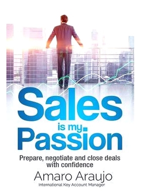 预订 Sale Is My Passion: Prepare, Negotiate and Close Deals with Confidence: 9781977597038