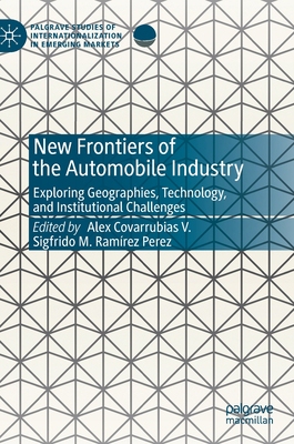 【预订】New Frontiers of the Automobile Industry: Exploring Geographies, Technology, and Institutional Challenges