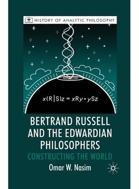 预订 Bertrand Russell and the Edwardian Philosophers: Constructing the World: 9781349302161