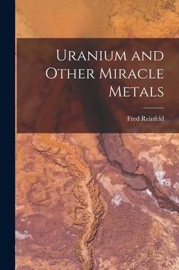 [预订]Uranium and Other Miracle Metals 9781013854613