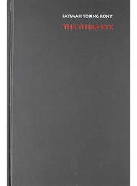 预订 The Third Eye: Race, Cinema, and Ethnographic Spectacle: 9780822318347