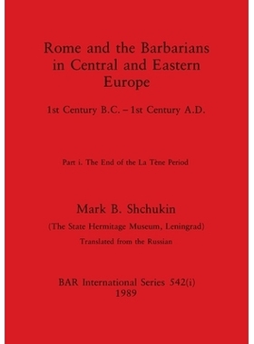 预订 Rome and the Barbarians in Central and Eastern Europe, Part i: 1st Century B.C. - 1st Century A.D. The End of the L