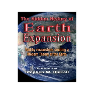 [预订]The Hidden History of Earth Expansion: Told by researchers creating a Modern Theory of the Earth 9780952260387