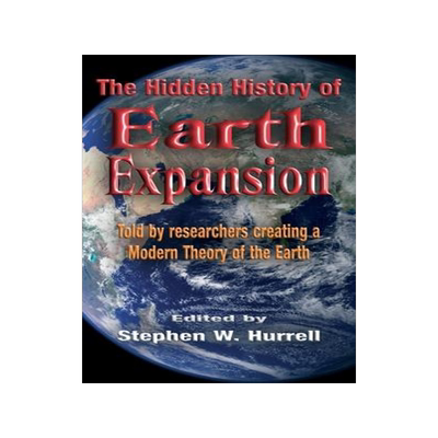 [预订]The Hidden History of Earth Expansion: Told by researchers creating a Modern Theory of the Earth 9780952260387