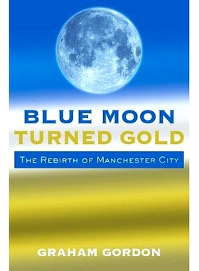 预订 Blue Moon Turned Gold: The Rebirth of Manchester City: 9781500882174