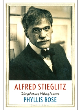 预订 Alfred Stieglitz: Taking Pictures, Making Painters 阿尔弗雷德 施蒂格利茨：拍照，创造画家: 9780300226485