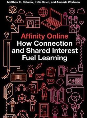 [预订]Affinity Online: How Connection and Shared Interest Fuel Learning 9781479801923