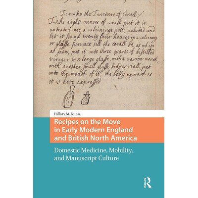 预订 Recipes on the Move in Early Modern England and British North America: Domestic Medicine, Mobility, and Manuscript