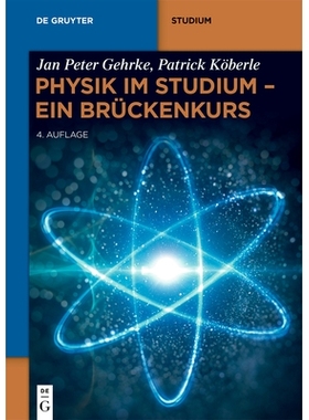 预订 Physik im Studium – Ein Brückenkurs: Mechanik, Thermodynamik, Elektrizität, Magnetismus, Optik, Quantenmechanik