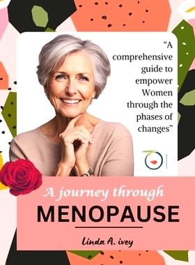 预订 The journey through menopause: A Comprehensive Guide to Empower Women through the Phases of Change: 9798870546780