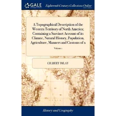 预订 A Topographical Description of the Western Territory of North America; Containing a Succinct Account of its Climate