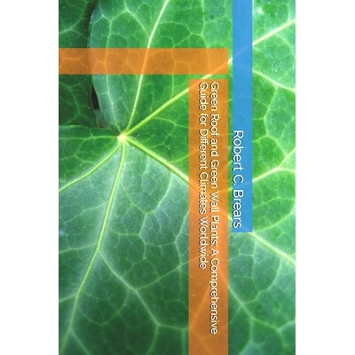 预订 Green Roof and Green Wall Plants: A Comprehensive Guide for Different Climates Worldwide: 9798329151527