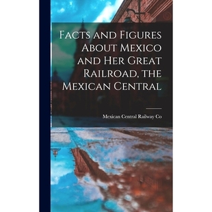 Great Facts Mexico 预订 Railroad Central Figures Mexican and 9781017342192 About the her