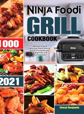 预订 Ninja Foodi Grill Cookbook 2021: 1000-Days Easy & Delicious Indoor Grilling and Air Frying Recipes for Beginners an