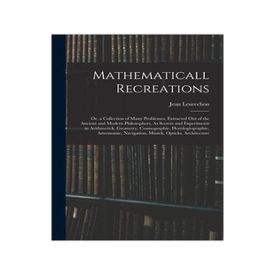 [预订]Mathematicall Recreations: Or, a Collection of Many Problemes, Extracted Out of the Ancient and Mode 9781017972313