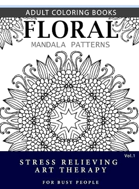 预订 Floral Mandala Patterns Volume 1: Adult Coloring Books Anti-Stress Mandala Art Therapy for Busy People: 97815376966