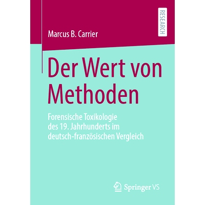 预订 Der Wert von Methoden: Forensische Toxikologie des 19. Jahrhunderts im deutsch-französischen Vergleich: 9783658416
