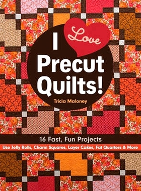 预订 I Love Precut Quilts!: 16 Fast, Fun Projects - Use Jelly Rolls, Charm Squares, Layer Cakes, Fat Quarters & More: 97