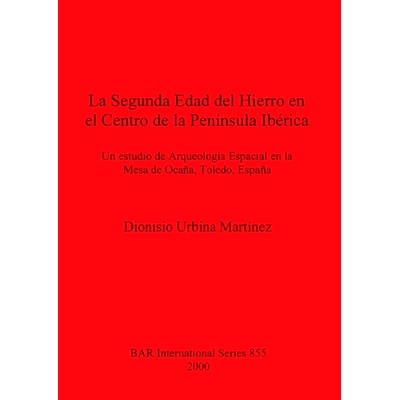 预订 La Segunda Edad del Hierro en el Centro de la Península Ibérica: Un estudio de Arqueología Espacial en la Mesa d