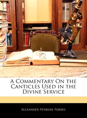 预订 A Commentary on the Canticles Used in the Divine Service: 9781144811677