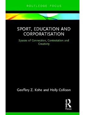 预订 Sport, Education and Corporatisation: Spaces of Connection, Contestation and Creativity 体育、教育与企业化：联系、