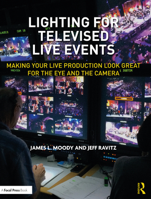 【预订】Lighting for Televised Live Events: Making Your Live Production Look Great for the Eye and the Camera