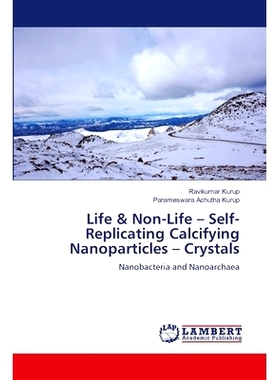 预订 Life & Non-Life - Self-Replicating Calcifying Nanoparticles - Crystals: 9786207842971