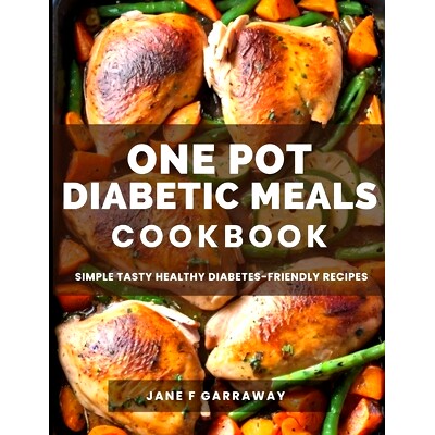 预订 The One Pot Diabetic Meals Cookbook: Quick & Easy Flavorful Diabetes-Friendly Recipes Using Cast Iron, Sheet Pans,