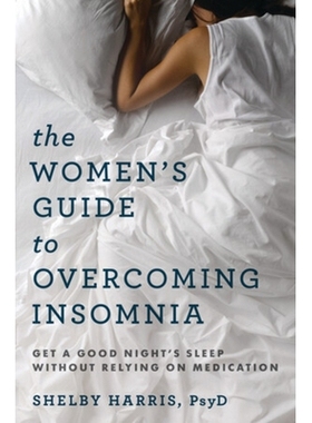预订 The Women’s Guide to Overcoming Insomnia: Get a Good Night’s Sleep Without Relying on Medication 女性克服失眠指南