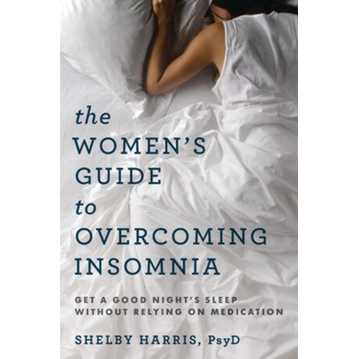 预订 The Women’s Guide to Overcoming Insomnia: Get a Good Night’s Sleep Without Relying on Medication 女性克服失眠指南