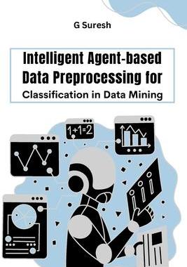 [预订]Intelligent Agent-based Data Preprocessing for Classification in Data Mining 9782060083476