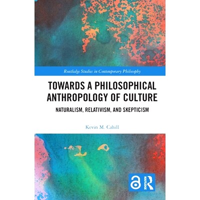 预订 Towards a Philosophical Anthropology of Culture: Naturalism, Relativism, and Skepticism 迈向文化哲学人类学：自然主