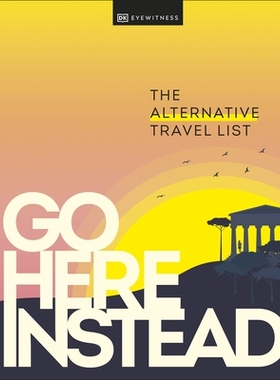 预订 Go Here Instead: The Alternative Travel List 不妨去这里看看：另类旅行清单: 9780241568835