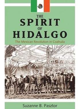 预订 Spirit of Hidalgo: The Mexican Revolution in Coahuila (New): 9781552380475