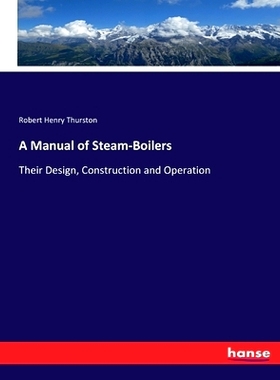 预订 A Manual of Steam-Boilers: Their Design, Construction and Operation: 9783744758444