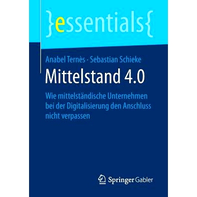 预订 Mittelstand 4.0: Wie mittelständische Unternehmen bei der Digitalisierung den Anschluss nicht verpassen: 978365820