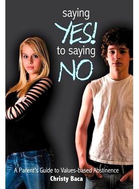 预订 Saying Yes! to Saying No: A Parent’s Guide to Values-Based Abstinence: 9781449756895
