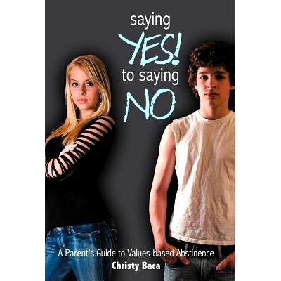 预订 Saying Yes! to Saying No: A Parent’s Guide to Values-Based Abstinence: 9781449756895