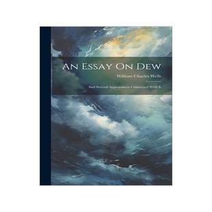 [预订]An Essay On Dew: And Several Appearances Connected With It 9781020268724