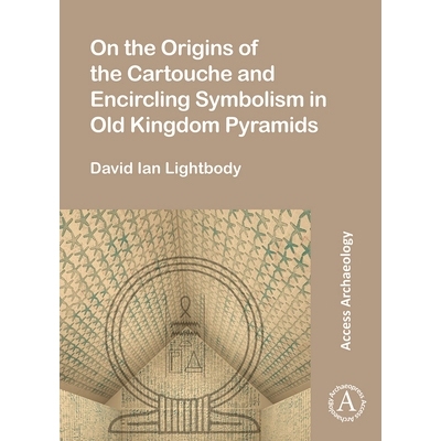 预订 On the Origins of the Cartouche and Encircling Symbolism in Old Kingdom Pyramids 古王国金字塔的图案和包围象征的起源