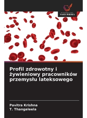 预订 Profil zdrowotny i żywieniowy pracowników przemyslu lateksowego: 9786209239748