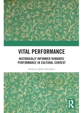 预订 Vital Performance: Historically Informed Romantic Performance in Cultural Context *关重要的表演：文化背景下的历史